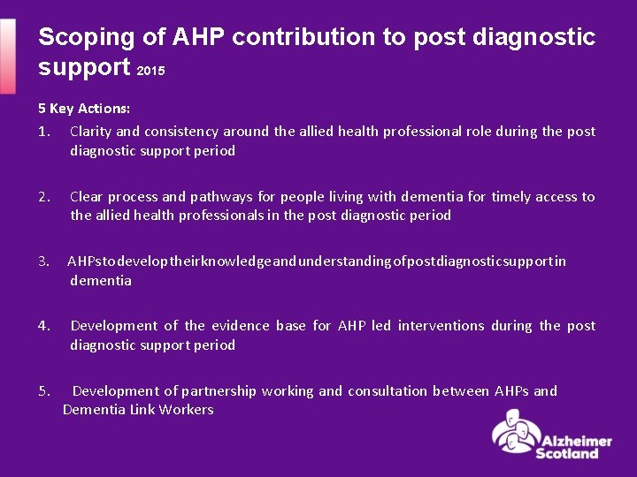 Scoping of AHP contribution to post diagnostic support 2015 5 Key Actions: 1. Clarity