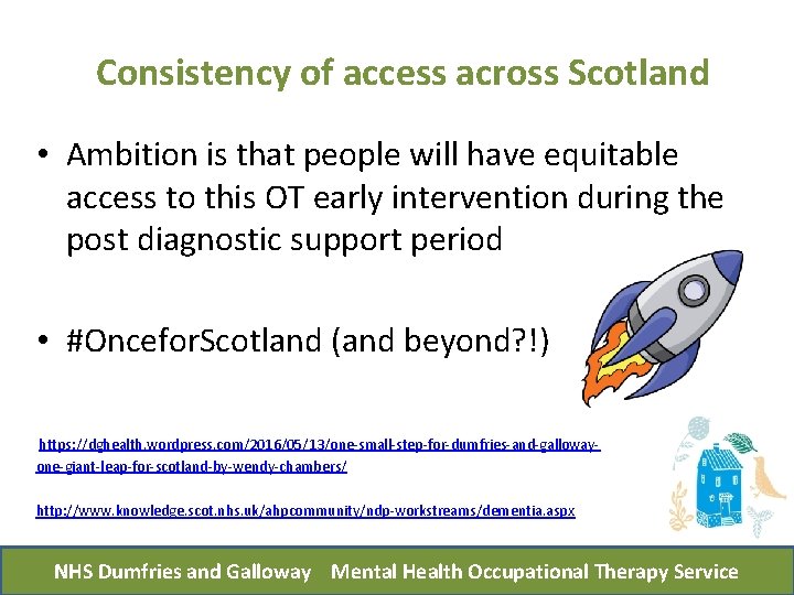 Consistency of access across Scotland • Ambition is that people will have equitable access