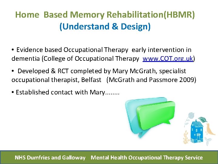 Home Based Memory Rehabilitation(HBMR) (Understand & Design) • Evidence based Occupational Therapy early intervention