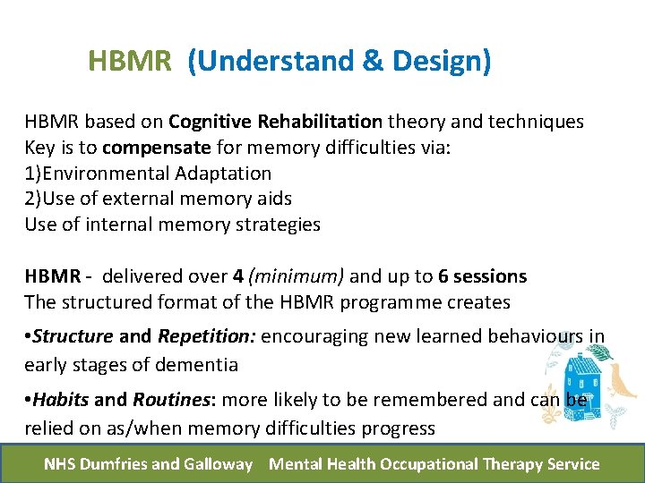 HBMR (Understand & Design) HBMR based on Cognitive Rehabilitation theory and techniques Key is