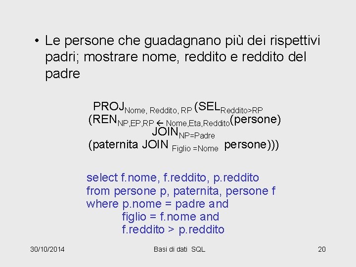  • Le persone che guadagnano più dei rispettivi padri; mostrare nome, reddito e