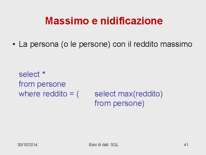 Massimo e nidificazione • La persona (o le persone) con il reddito massimo select