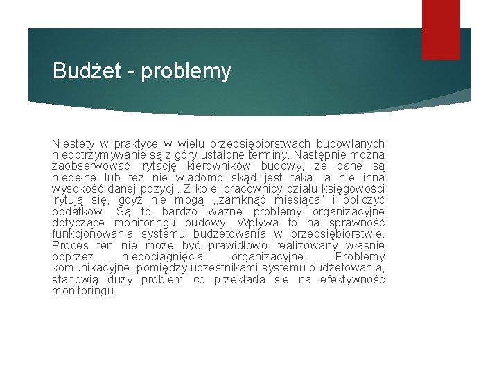 Budżet - problemy Niestety w praktyce w wielu przedsiębiorstwach budowlanych niedotrzymywanie są z góry