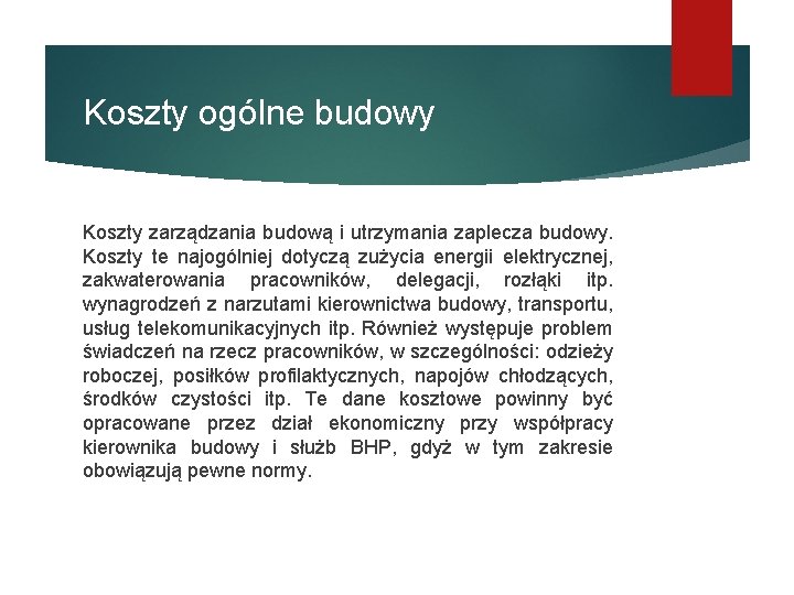 Koszty ogólne budowy Koszty zarządzania budową i utrzymania zaplecza budowy. Koszty te najogólniej dotyczą