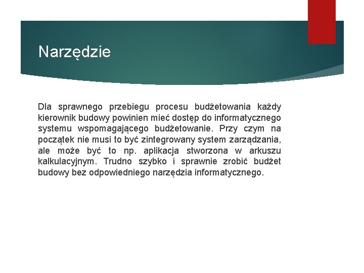 Narzędzie Dla sprawnego przebiegu procesu budżetowania każdy kierownik budowy powinien mieć dostęp do informatycznego