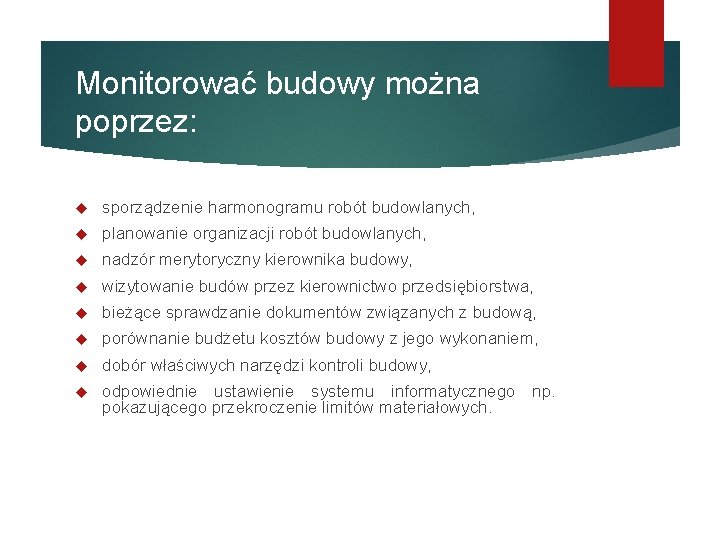 Monitorować budowy można poprzez: sporządzenie harmonogramu robót budowlanych, planowanie organizacji robót budowlanych, nadzór merytoryczny