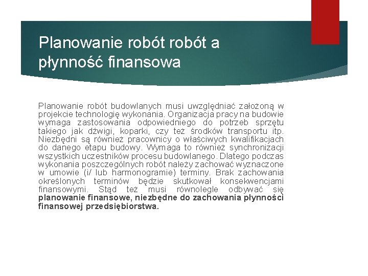 Planowanie robót a płynność finansowa Planowanie robót budowlanych musi uwzględniać założoną w projekcie technologię