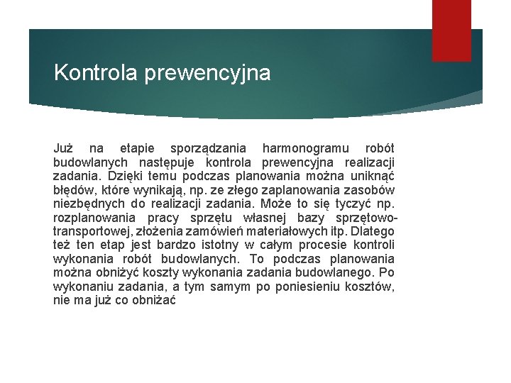 Kontrola prewencyjna Już na etapie sporządzania harmonogramu robót budowlanych następuje kontrola prewencyjna realizacji zadania.