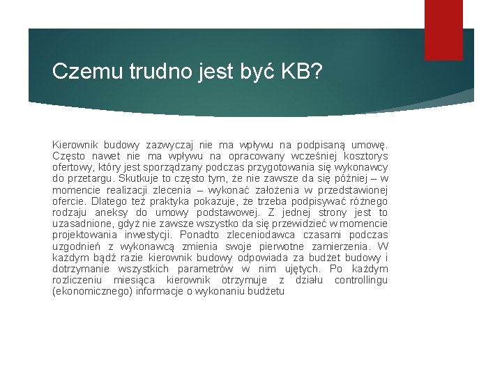 Czemu trudno jest być KB? Kierownik budowy zazwyczaj nie ma wpływu na podpisaną umowę.