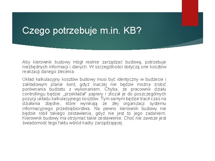 Czego potrzebuje m. in. KB? Aby kierownik budowy mógł realnie zarządzać budową, potrzebuje niezbędnych