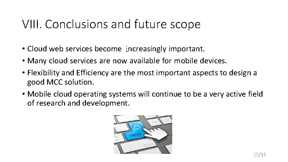 VIII. Conclusions and future scope • Cloud web services become increasingly important. • Many