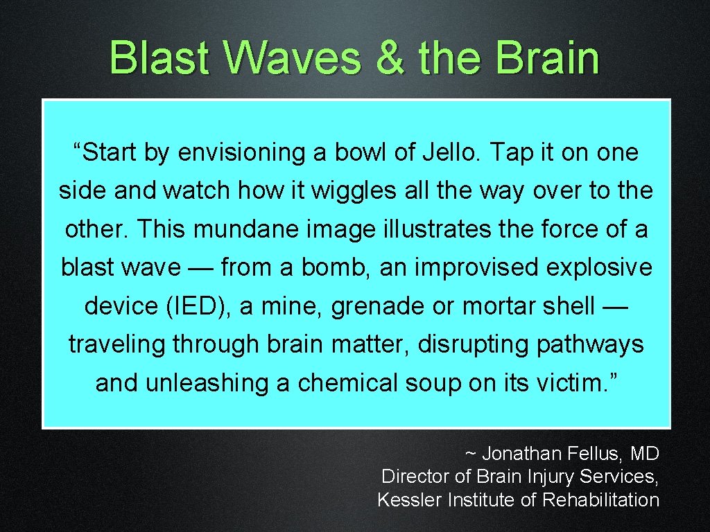 Blast Waves & the Brain “Start by envisioning a bowl of Jello. Tap it