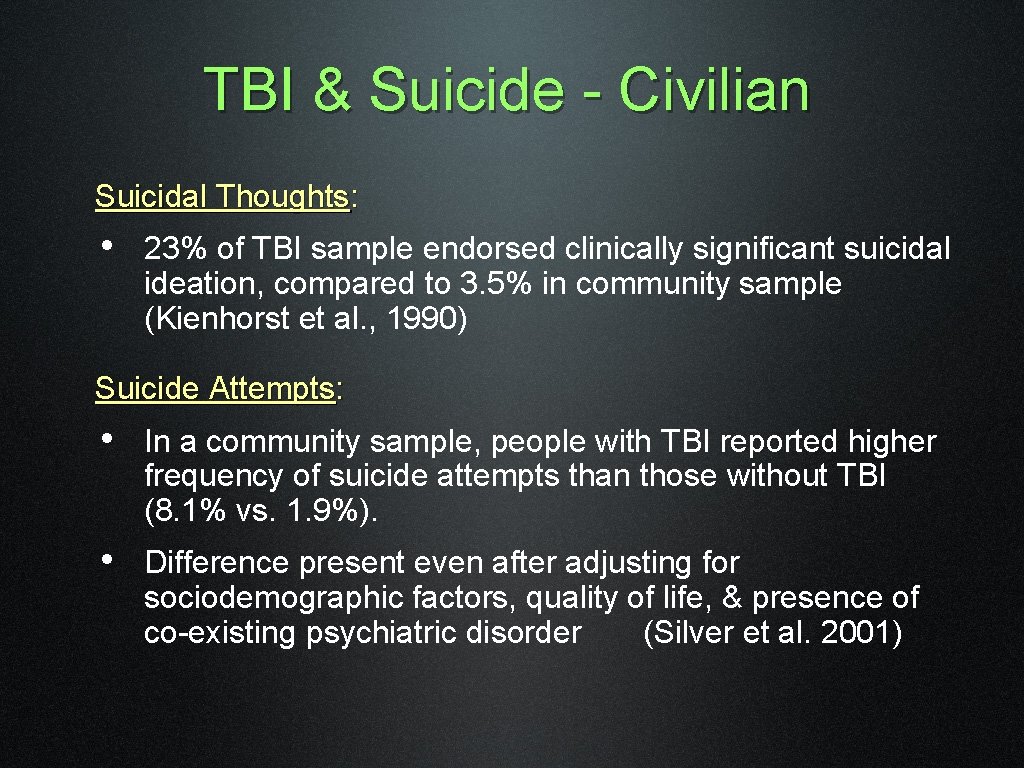 TBI & Suicide - Civilian Suicidal Thoughts: • 23% of TBI sample endorsed clinically