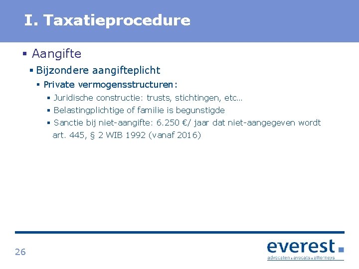 Titel I. Taxatieprocedure § Aangifte § Bijzondere aangifteplicht § Private vermogensstructuren: § Juridische constructie: