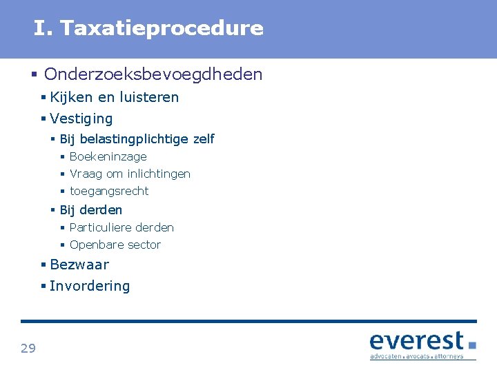 Titel I. Taxatieprocedure § Onderzoeksbevoegdheden § Kijken en luisteren § Vestiging § Bij belastingplichtige