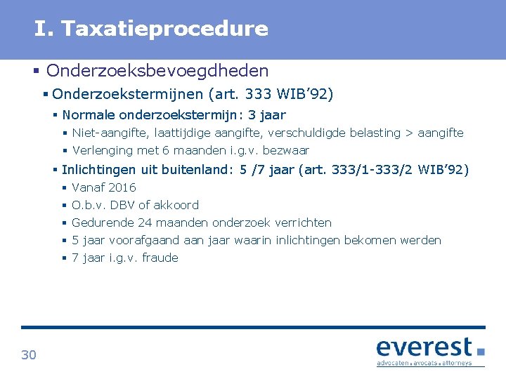 Titel I. Taxatieprocedure § Onderzoeksbevoegdheden § Onderzoekstermijnen (art. 333 WIB’ 92) § Normale onderzoekstermijn: