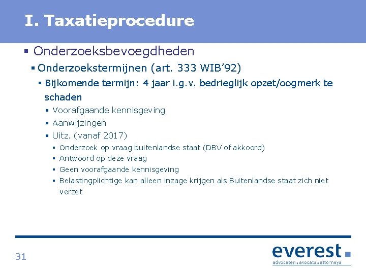 Titel I. Taxatieprocedure § Onderzoeksbevoegdheden § Onderzoekstermijnen (art. 333 WIB’ 92) § Bijkomende termijn: