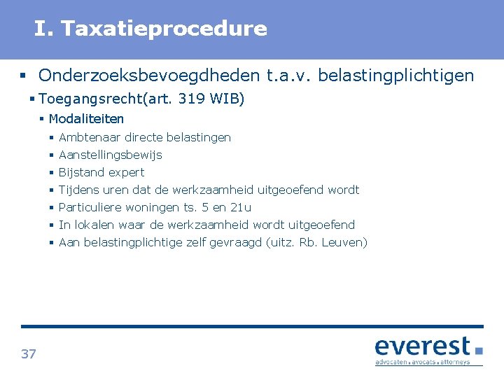 Titel I. Taxatieprocedure § Onderzoeksbevoegdheden t. a. v. belastingplichtigen § Toegangsrecht(art. 319 WIB) §