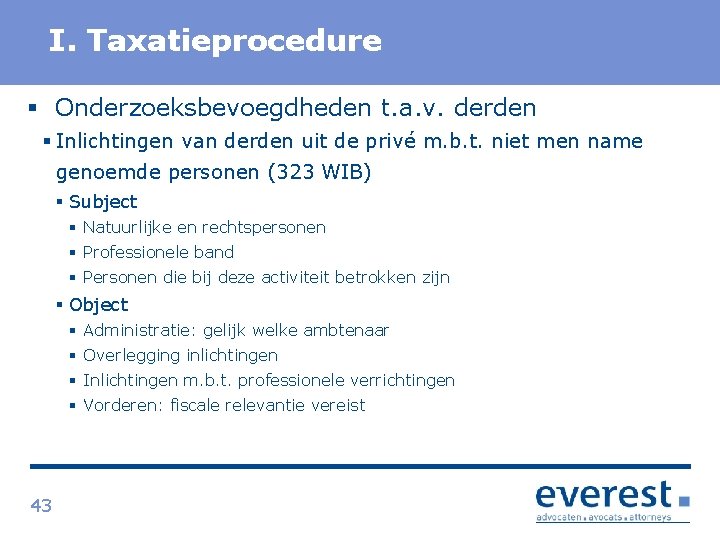 Titel I. Taxatieprocedure § Onderzoeksbevoegdheden t. a. v. derden § Inlichtingen van derden uit