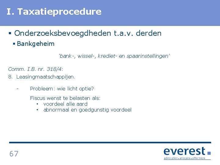 I. Titel Taxatieprocedure § Onderzoeksbevoegdheden t. a. v. derden § Bankgeheim ‘bank , wissel