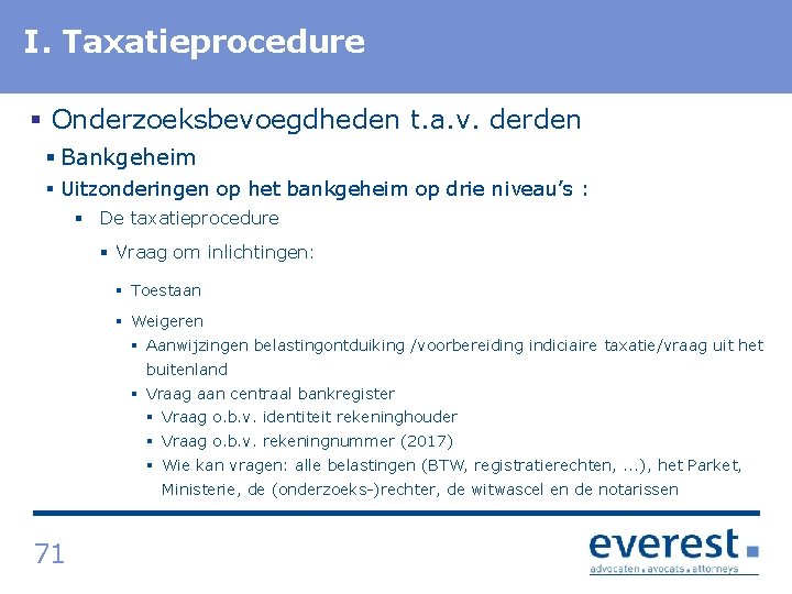 I. Titel Taxatieprocedure § Onderzoeksbevoegdheden t. a. v. derden § Bankgeheim § Uitzonderingen op