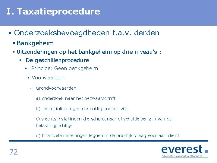 I. Titel Taxatieprocedure § Onderzoeksbevoegdheden t. a. v. derden § Bankgeheim § Uitzonderingen op