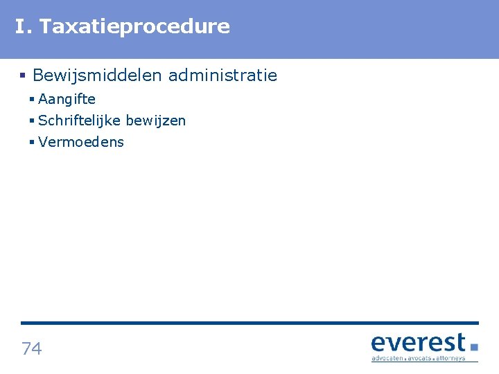 I. Titel Taxatieprocedure § Bewijsmiddelen administratie § Aangifte § Schriftelijke bewijzen § Vermoedens 74