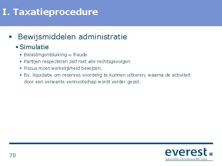 Titel I. Taxatieprocedure § Bewijsmiddelen administratie § Simulatie § Belastingontduiking = fraude § Partijen