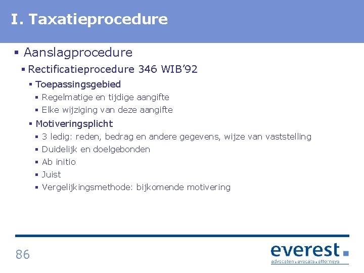 I. Titel Taxatieprocedure § Aanslagprocedure § Rectificatieprocedure 346 WIB’ 92 § Toepassingsgebied § Regelmatige