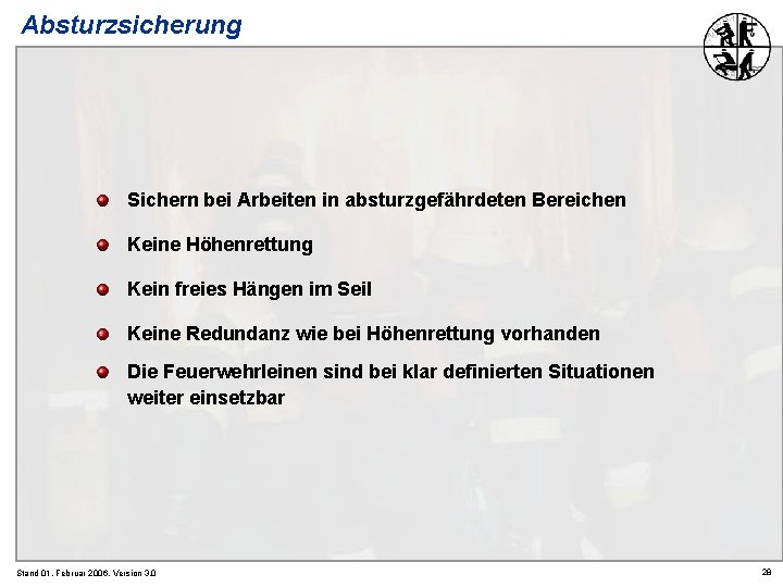 Absturzsicherung Sichern bei Arbeiten in absturzgefährdeten Bereichen Keine Höhenrettung Kein freies Hängen im Seil