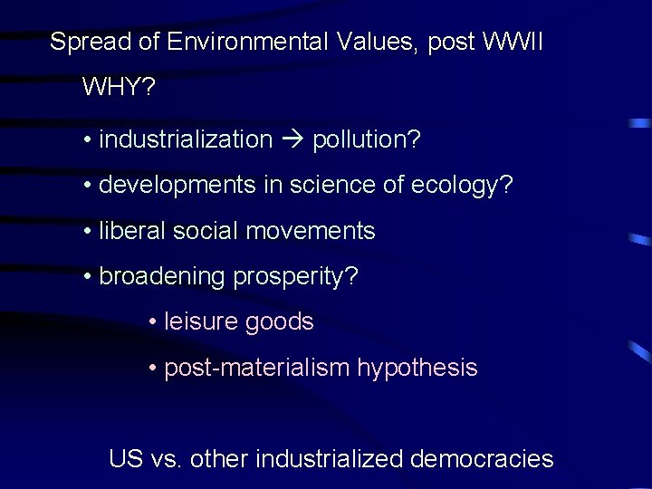Spread of Environmental Values, post WWII WHY? • industrialization pollution? • developments in science
