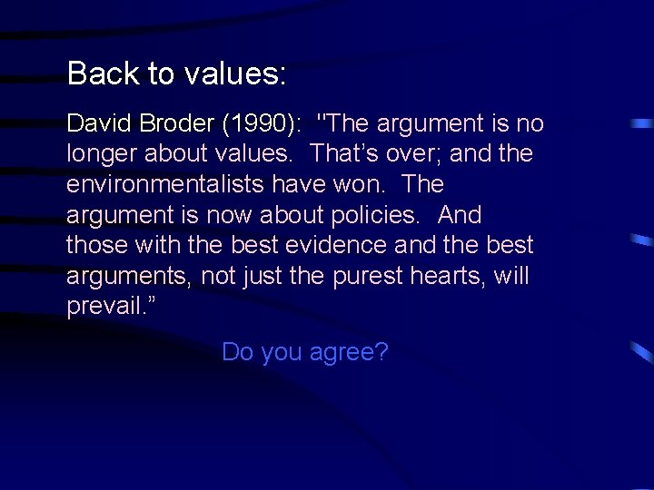 Back to values: David Broder (1990): "The argument is no longer about values. That’s