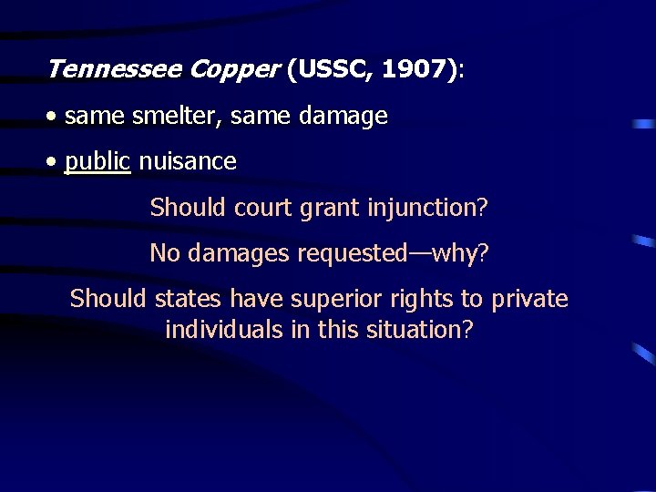 Tennessee Copper (USSC, 1907): • same smelter, same damage • public nuisance Should court