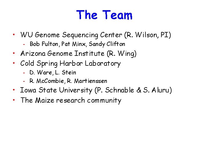 The Team • WU Genome Sequencing Center (R. Wilson, PI) - Bob Fulton, Pat