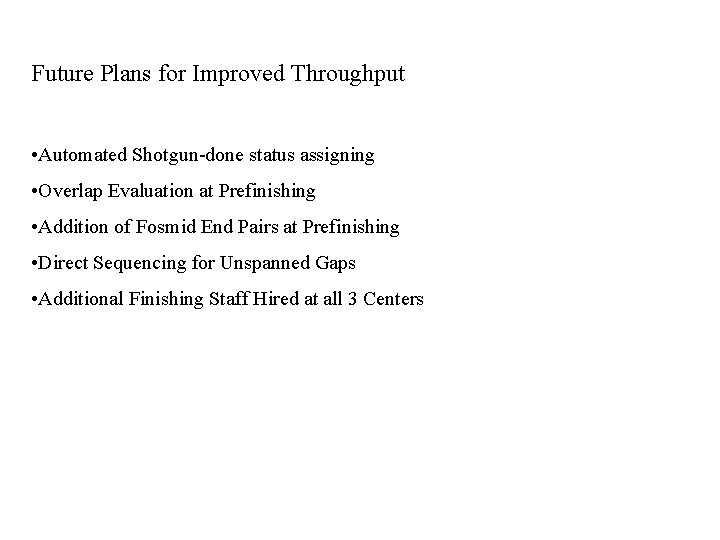 Future Plans for Improved Throughput • Automated Shotgun-done status assigning • Overlap Evaluation at