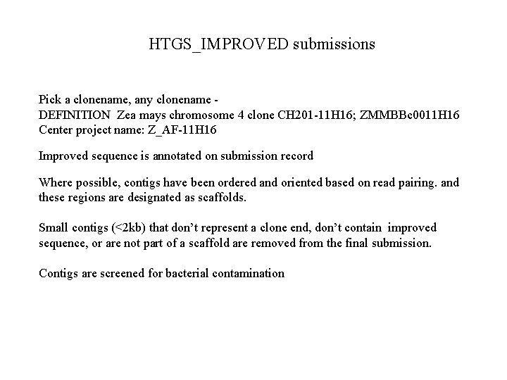 HTGS_IMPROVED submissions Pick a clonename, any clonename DEFINITION Zea mays chromosome 4 clone CH
