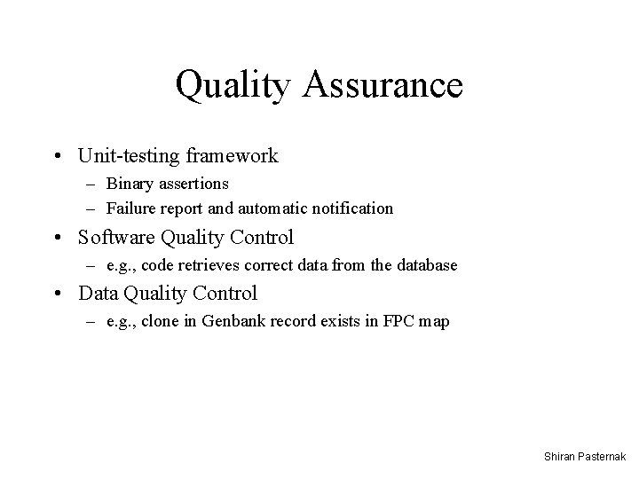 Quality Assurance • Unit-testing framework – Binary assertions – Failure report and automatic notification