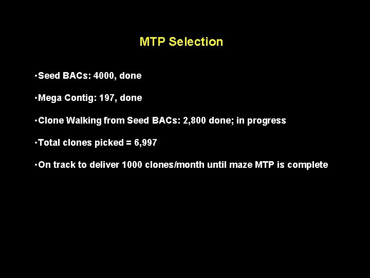 MTP Selection • Seed BACs: 4000, done • Mega Contig: 197, done • Clone