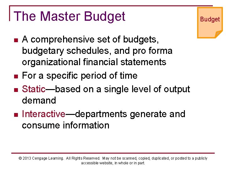 The Master Budget n n Budget A comprehensive set of budgets, budgetary schedules, and