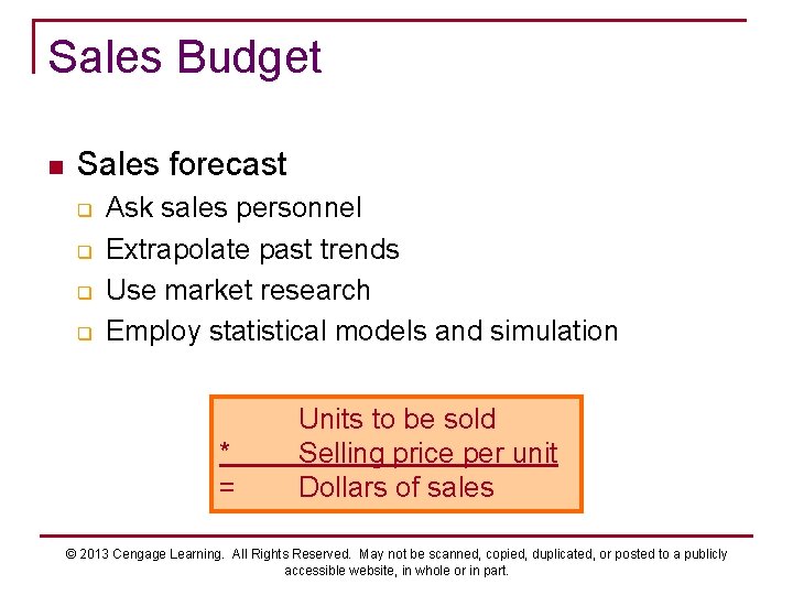 Sales Budget n Sales forecast q q Ask sales personnel Extrapolate past trends Use