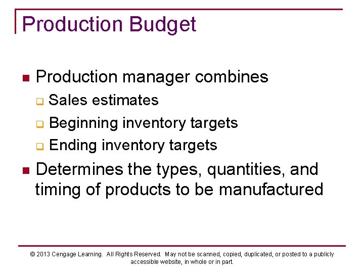 Production Budget n Production manager combines Sales estimates q Beginning inventory targets q Ending