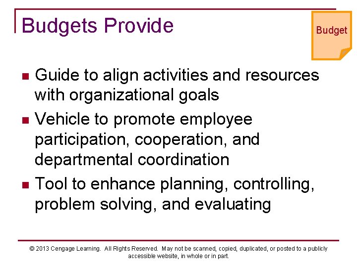 Budgets Provide Budget Guide to align activities and resources with organizational goals n Vehicle