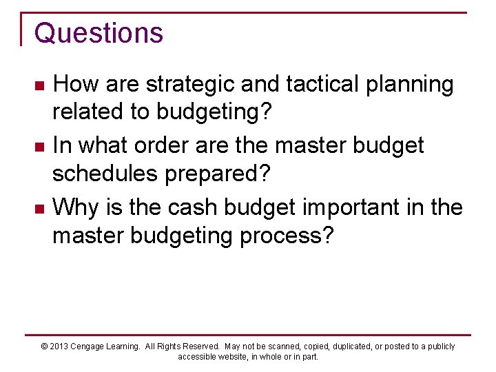 Questions How are strategic and tactical planning related to budgeting? n In what order