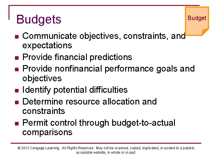 Budgets n n n Budget Communicate objectives, constraints, and expectations Provide financial predictions Provide