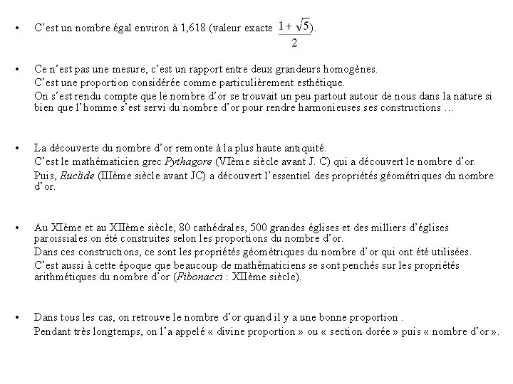  • C’est un nombre égal environ à 1, 618 (valeur exacte ). •