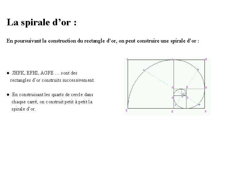 La spirale d’or : En poursuivant la construction du rectangle d’or, on peut construire