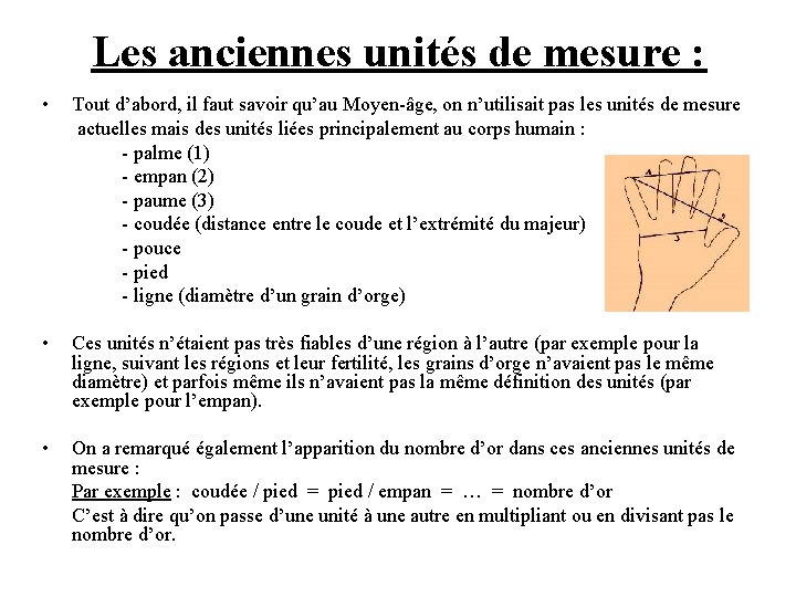 Les anciennes unités de mesure : • Tout d’abord, il faut savoir qu’au Moyen-âge,