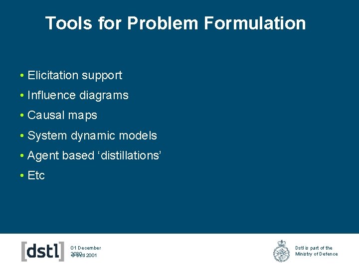 Tools for Problem Formulation • Elicitation support • Influence diagrams • Causal maps •