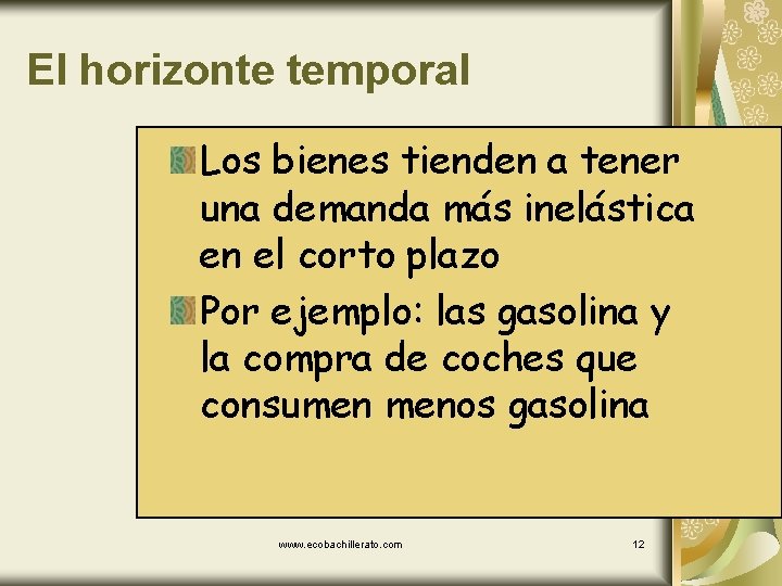 El horizonte temporal Los bienes tienden a tener una demanda más inelástica en el