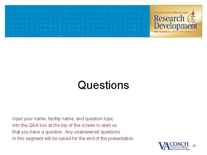 Questions Input your name, facility name, and question topic into the Q&A box at